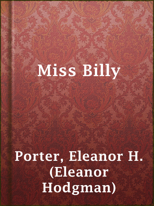Title details for Miss Billy by Eleanor H. (Eleanor Hodgman) Porter - Available